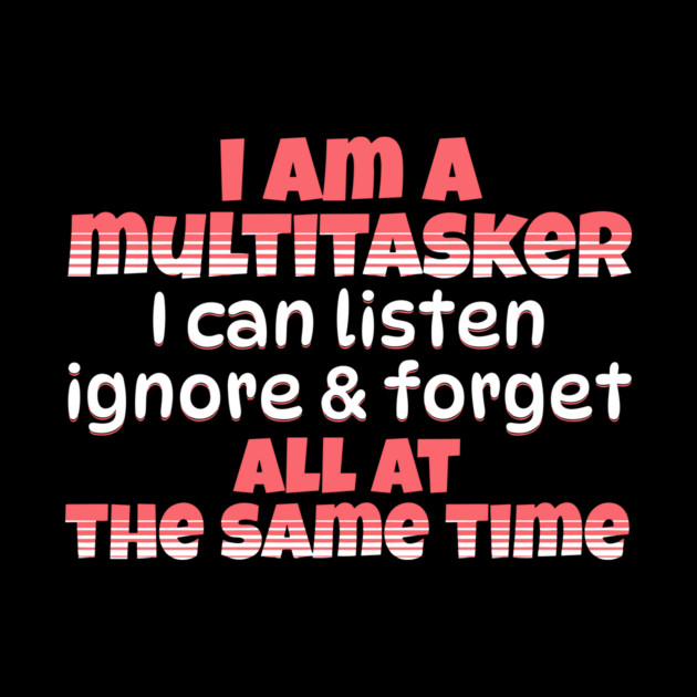 I Am A Multitasker by The WYLD Tribe