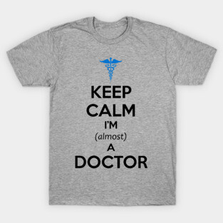 Medical Student Gifts Almost a Doctor Med School Graduation T-Shirt