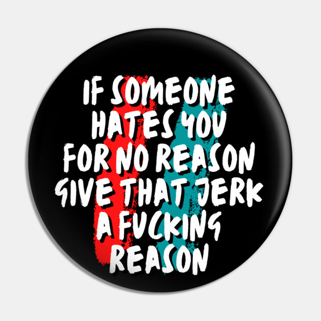 Give a reason Pin by Low Life Shirts