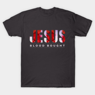 Jesus - Blood Bought T-Shirt