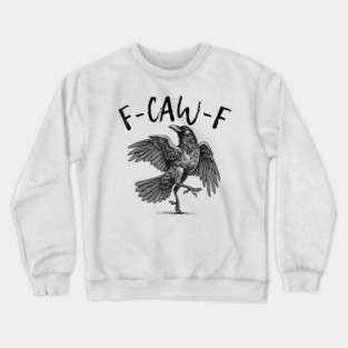F-Caw-F Crewneck Sweatshirt