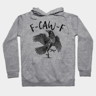 F-Caw-F Hoodie