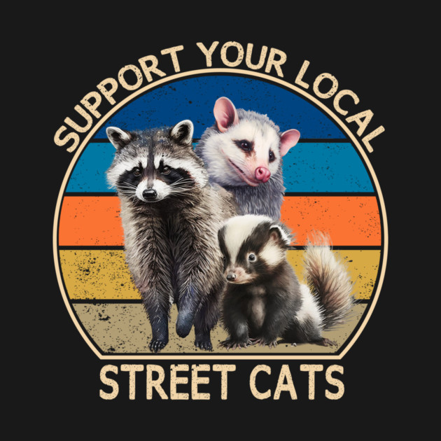 Support Your Local Street Cats Racoon, Skunk and opossum Racoon