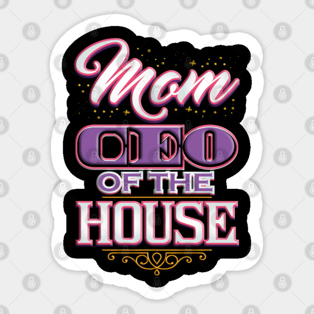 Mom CEO of the House Sticker by creative