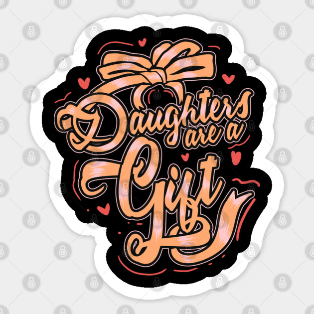 Daughters Are a Gift Sticker by creative