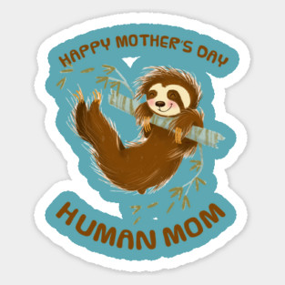 Happy Mothers Day Human Mom Swinging Sloth Sticker