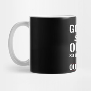 I´´m going to Stand Outside Mug