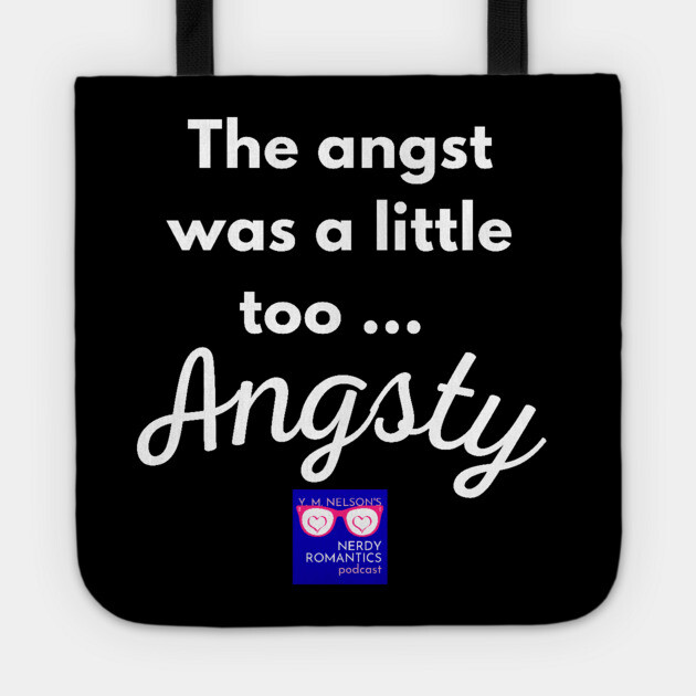 "Too Angsty" white letters nerdy logo -Nerdy Romantics Podcast Tote by Nerdy Romantics Fan Shop*