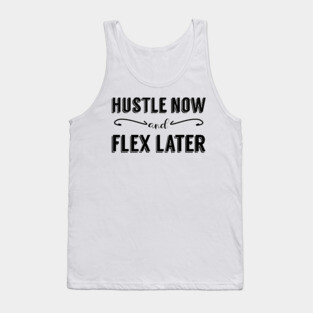 Hustle Now and Flex Later Tank Top