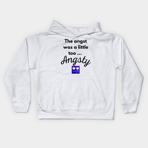 "Too Angsty" black letters nerdy logo -Nerdy Romantics Podcast Kids Hoodie by Nerdy Romantics Fan Shop*