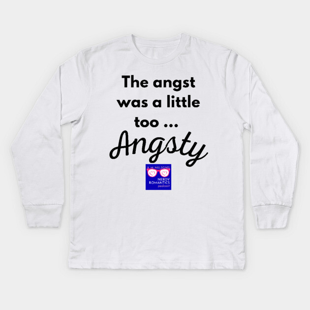 "Too Angsty" black letters nerdy logo -Nerdy Romantics Podcast Kids Long Sleeve T-Shirt by Nerdy Romantics Fan Shop*