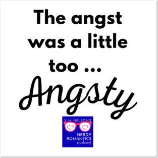 "Too Angsty" black letters nerdy logo -Nerdy Romantics Podcast Posters and Art