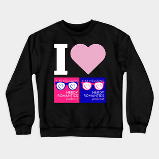 I Love Nerdy Romantics Podcast White letters Crewneck Sweatshirt