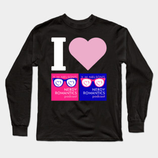I Love Nerdy Romantics Podcast White letters Long Sleeve T-Shirt