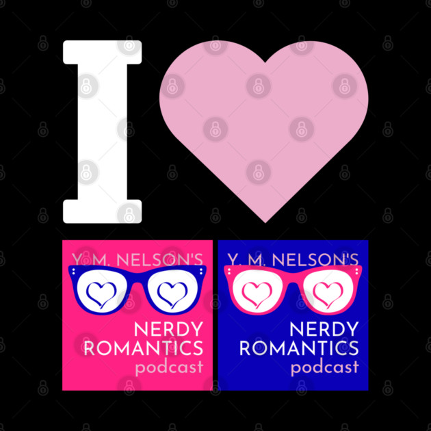 I Love Nerdy Romantics Podcast White letters by Nerdy Romantics Fan Shop*