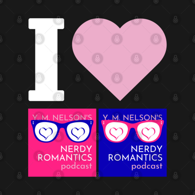 I Love Nerdy Romantics Podcast White letters by Nerdy Romantics Fan Shop*