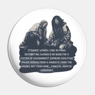 Holy Grail Peasant Mocks Arthur's System of Government Pin