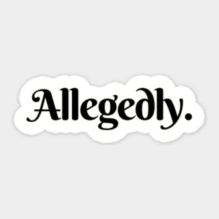 ALLEGEDLY Sticker
