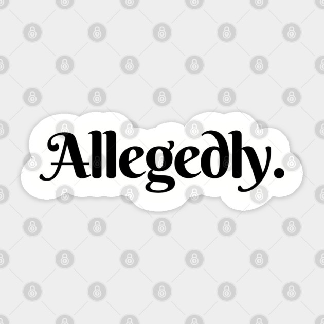 ALLEGEDLY Sticker by Prinyos