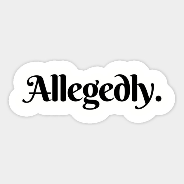 ALLEGEDLY Magnet by Prinyos