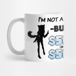 I'm Not A Furry... But $500 is $500 (Black on Light) Mug