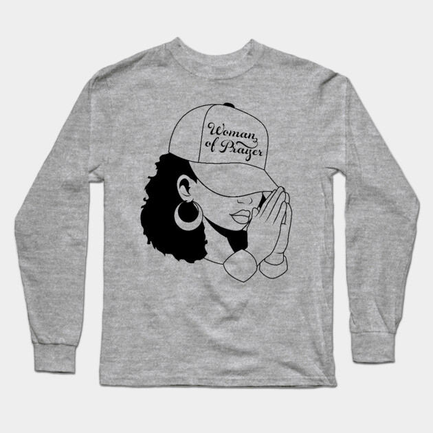 Woman of Prayer, Black Woman Long Sleeve T-Shirt by UrbanLifeApparel