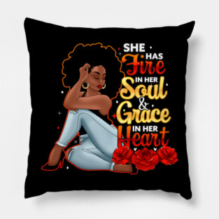 She Has Fire In Her Soul and Grace In Her Heart Pillow