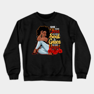 She Has Fire In Her Soul and Grace In Her Heart Crewneck Sweatshirt