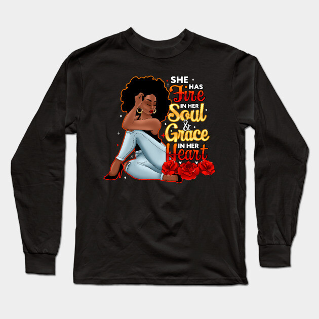 She Has Fire In Her Soul and Grace In Her Heart Long Sleeve T-Shirt by UrbanLifeApparel