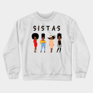 Sistas, Black Women, African American Women Crewneck Sweatshirt
