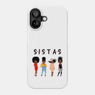 Sistas, Black Women, African American Women Phone Case