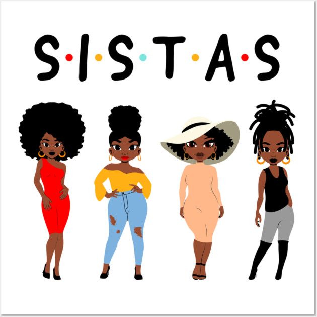 Sistas, Black Women, African American Women Wall Art by UrbanLifeApparel
