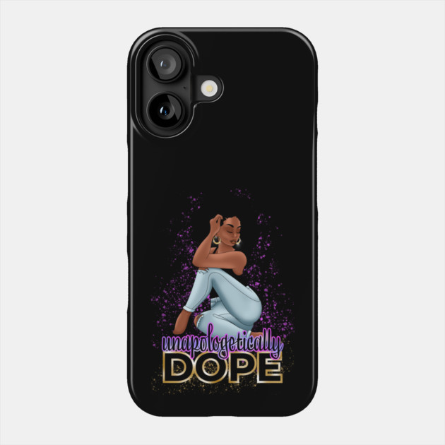 Unapologetically Dope, Black Woman Phone Case by UrbanLifeApparel