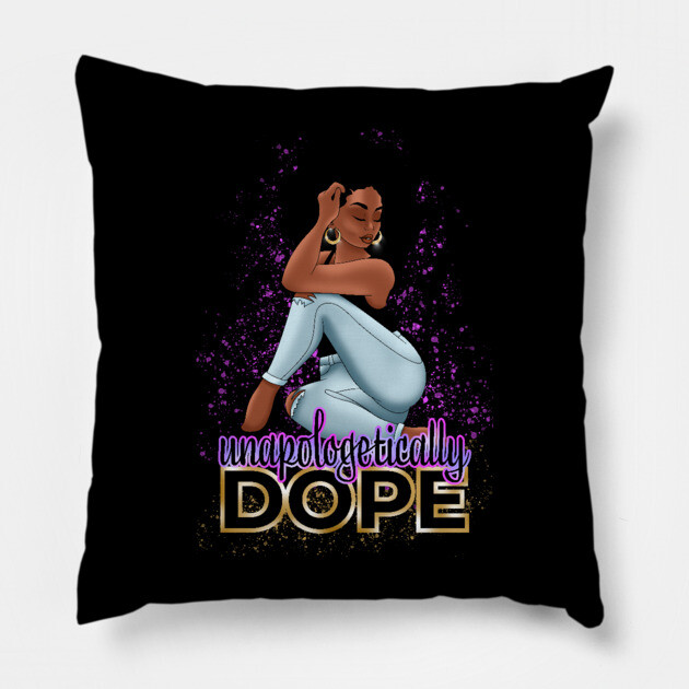 Unapologetically Dope, Black Woman Pillow by UrbanLifeApparel