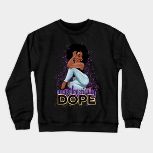 Unapologetically Dope, Black Woman Crewneck Sweatshirt
