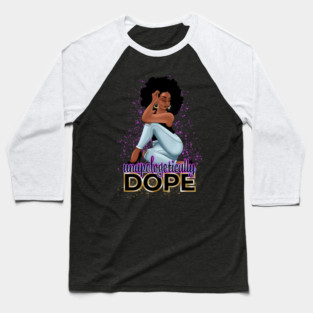 Unapologetically Dope, Black Woman Baseball T-Shirt