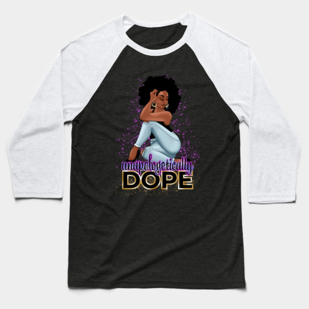 Unapologetically Dope, Black Woman Baseball T-Shirt by UrbanLifeApparel