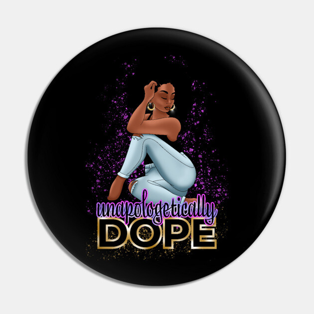Unapologetically Dope, Black Woman Pin by UrbanLifeApparel