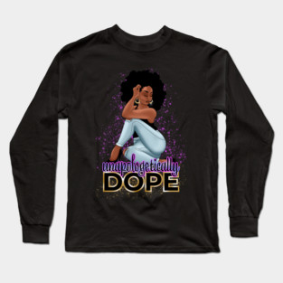 Unapologetically Dope, Black Woman Long Sleeve T-Shirt