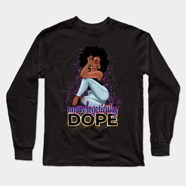 Unapologetically Dope, Black Woman Long Sleeve T-Shirt by UrbanLifeApparel
