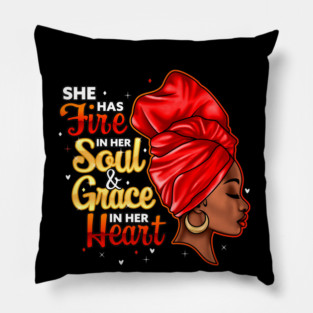 She Has Fire In Her Soul and Grace In Her Heart, Black Women Pillow