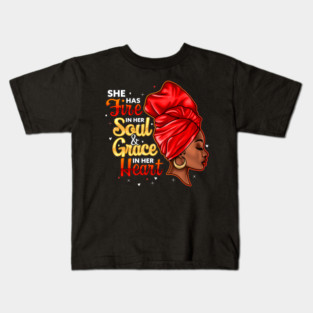 She Has Fire In Her Soul and Grace In Her Heart, Black Women Kids T-Shirt