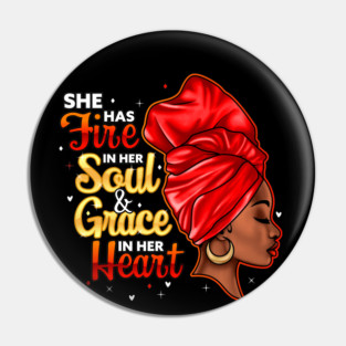 She Has Fire In Her Soul and Grace In Her Heart, Black Women Pin