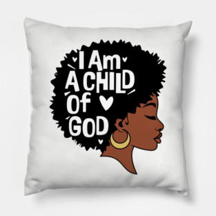 I am a child of God, Black Woman Pillow