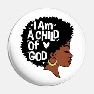 I am a child of God, Black Woman Pin