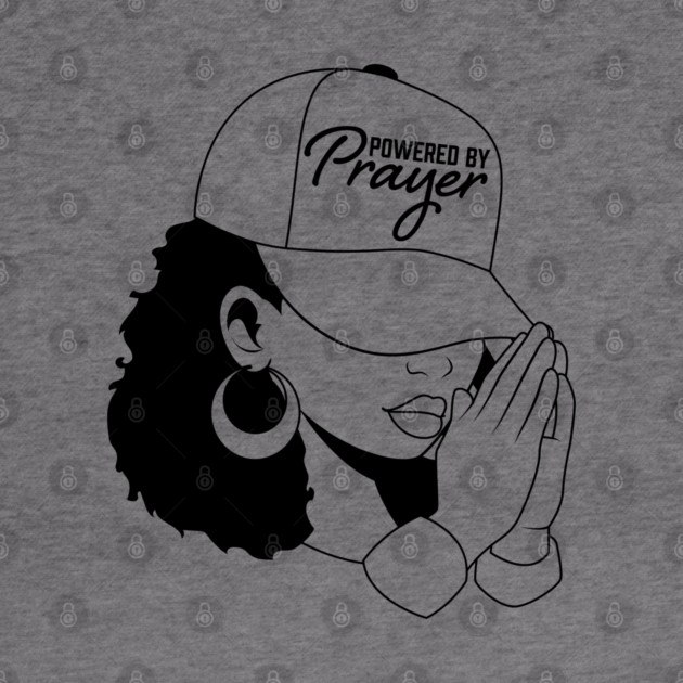 Powered by Prayer, Black Woman by UrbanLifeApparel