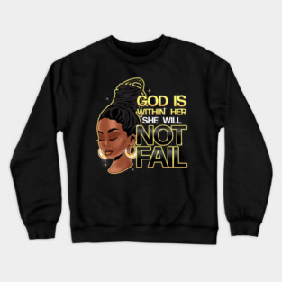 God is within her, she will not fail, Woman of Faith, Black Girl Crewneck Sweatshirt