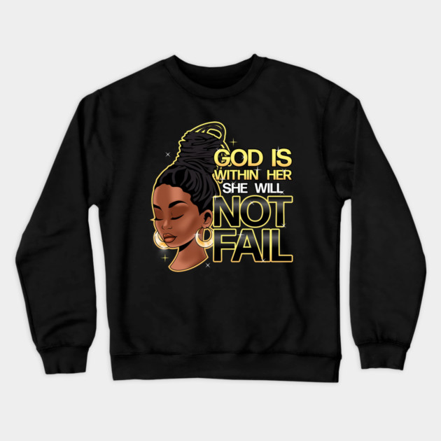 God is within her, she will not fail, Woman of Faith, Black Girl Crewneck Sweatshirt by UrbanLifeApparel