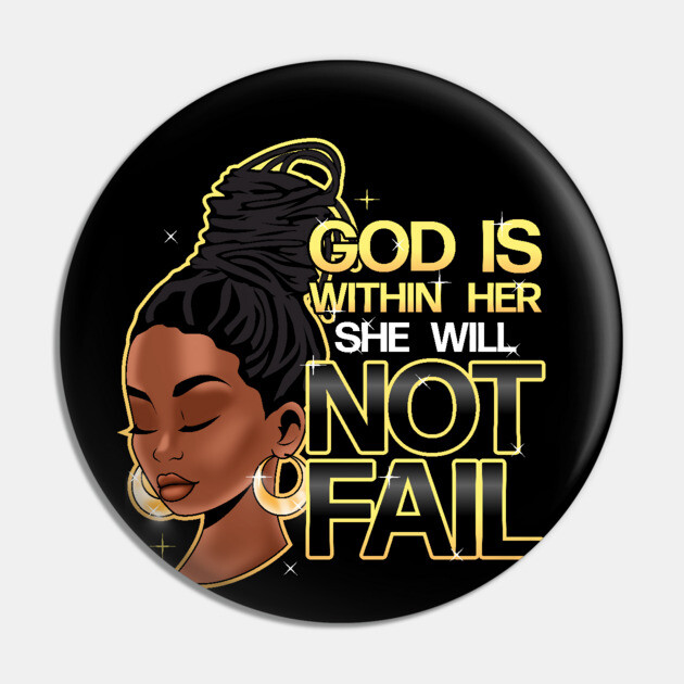 God is within her, she will not fail, Woman of Faith, Black Girl Pin by UrbanLifeApparel
