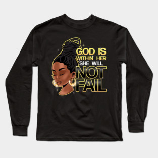 God is within her, she will not fail, Woman of Faith, Black Girl Long Sleeve T-Shirt